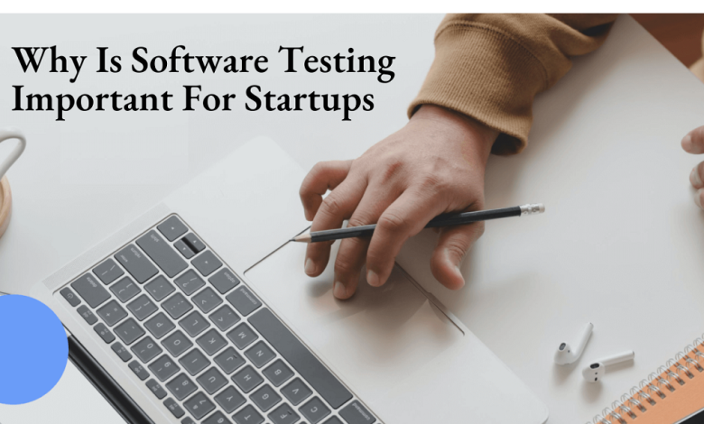 Why Is Software Testing Important For Startups Industry and Its Limitations